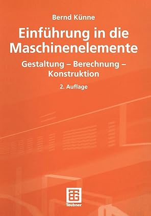 Einführung in die Maschinenelemente. Gestaltung - Berechnung - Konstruktion - Pdf